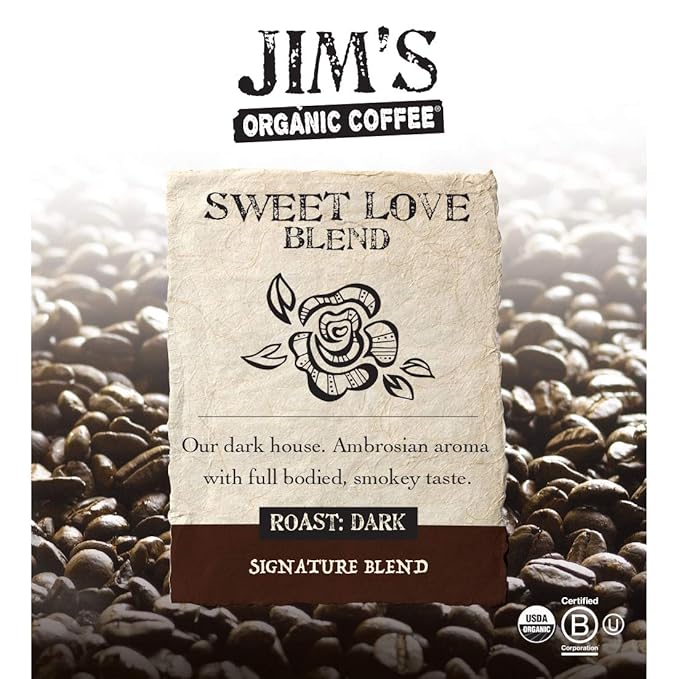 Jim’s Organic Coffee – Sweet Love Blend – Whole Bean, Dark Roast, Bold 11 oz Bag